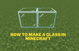Read more about the article How to Make Glass in Minecraft ( with pictures ) – 2024